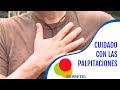 Cuidado con las palpitaciones | Salud