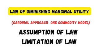 law of diminishing marginal utility|Cardinal approach one commodity model |Assumption|limitations