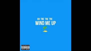 Oh Tre Tre Tre - Wind Me up (Prod by Cormill)