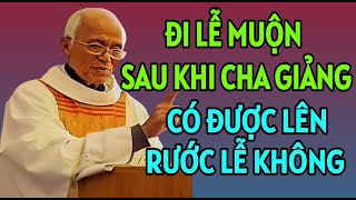 ĐI LỄ MUỘN SAU KHI GIẢNG CÓ ĐƯỢC RƯỚC LỄ KHÔNG . CHA PHẠM QUANG HỒNG GIẢNG MỚI NHẤT