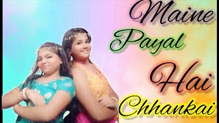Maine payal hai chhankai | Nandini & Preeti  | Friend 's dance | #N&Pdancing choreography