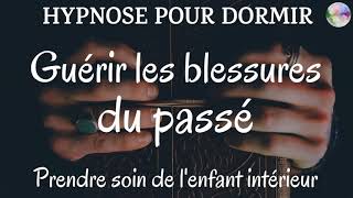 Hypnose pour dormir | Guérir les blessures du passé | Prendre soi de l'enfant intérieur