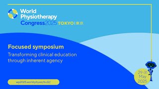 Transforming clinical education through inherent agency | World Physiotherapy Congress 2025