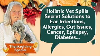 Uncover  Holistic Solutions to Ear Infections, Epilepsy, Diabetes on This Thanksgiving Special!