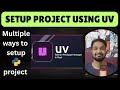 From Scratch to Pro: Python Project Setup with UV package manager (3 Ways!)