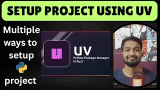 From Scratch to Pro: Python Project Setup with UV package manager (3 Ways!)