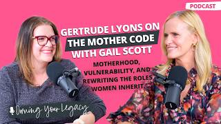 Gertrude Lyons on The Mother Code with Gail Scott | Special Episode