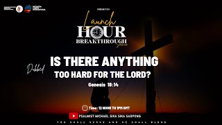 LUNCH HOUR BREAKTHROUGH SERVICE WITH SP ALBERT AKYERI - IS THERE ANYTHING TOO HARD FOR THE LORD?