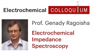 6. Dr. Genady Ragoisha - Electrochemical Impedance Spectroscopy (July 15, 2021)