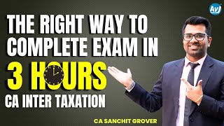 How to complete exam in 3 hours | CA Inter Taxation | Jan 25 Exam | CA Sanchit Grover