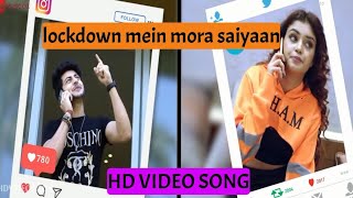 lockdown mein mora saiyaan, HD VIDEO SONG