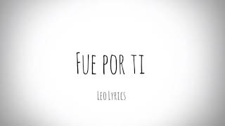 Leo Lyrics - Fue Por Ti (Letra)