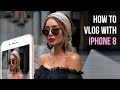 HOW TO VLOG WITH IPHONE 8 + BLOOPERS