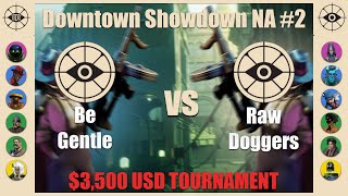 Be Gentle vs RawDoggers | Downtown Showdown NA #2