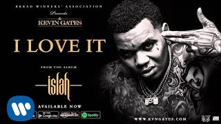 Kevin Gates - I Love It (Official Audio)