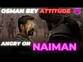 | Osman Attitude Status | Kurulus Osman Season 4 | Naiman Entry | Osman Angry | Angry Mood |