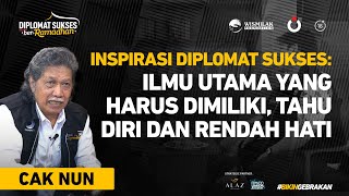 Inspirasi Diplomat Sukses: Ilmu utama yang harus dimiliki, tahu diri dan rendah hati