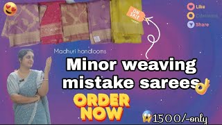 Minor weaving mistake sarees!!  /    Madhuri handlooms!!