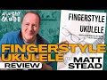 'Fingerstyle Ukulele' by Matt Stead | REVIEW