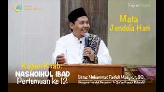 Kajian Kitab Nashoihul Ibad pertemuan ke 12 - Mata Jendela Hati