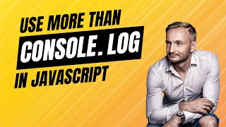 Exploring the CONSOLE Object in JavaScript - It's not just about console.log