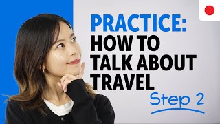 Practice Talking About Travel in Japanese | Essential Sentence Patterns \u0026 Grammar