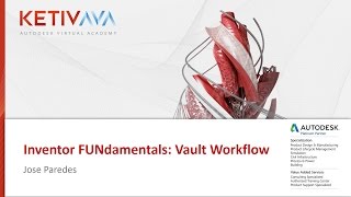Autodesk Virtual Academy: Inventor Fundamentals - Vault Workflow