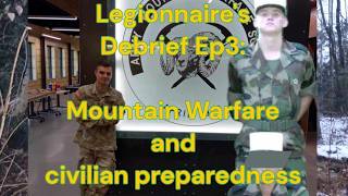 Legionnaire's Debrief Ep 3: Mountain Warfare School and Civilian Preparedness