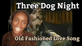 African Girl First Time Hearing Three Dog Night - Old Fashioned Love Song | REACTION