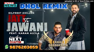 Jatt Te Jawani Dhol Remix Ver 2 Dilpreet Dhillon KAKA PRODUCTION Latest Punjabi Songs 2021