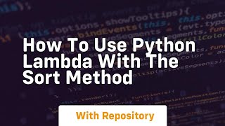 how to use python lambda with the sort method