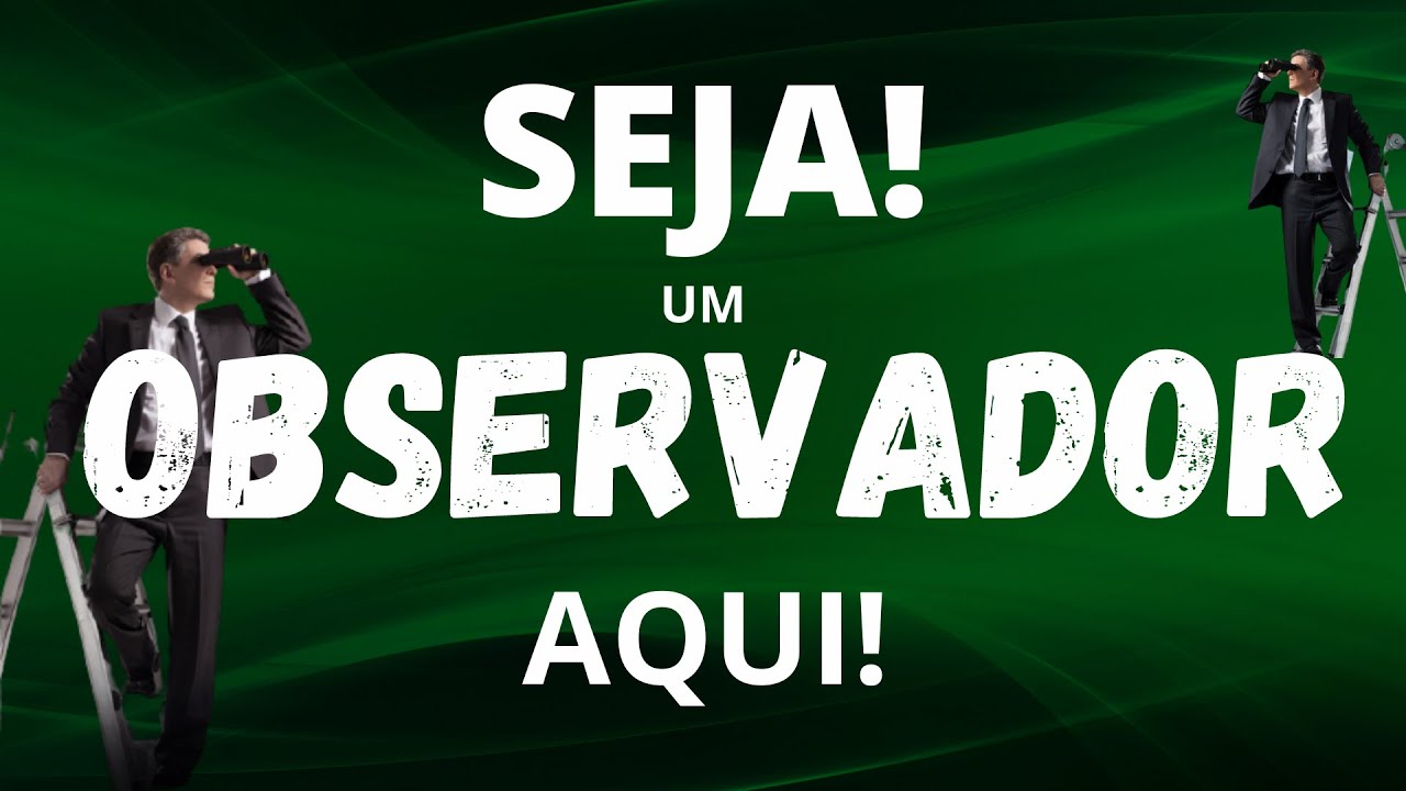 Seja Um BOM OBSERVADOR Desse Jeito! - YouTube