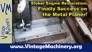 Steam Stoker Engine: Finally Some Success in Planing the Cross Head Guides!