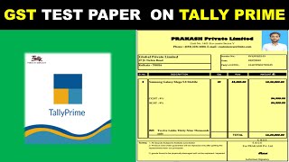 GST TEST PAPER ON TALLY PRIME (PRAKASH PRIVATE LIMITED)🔥🔥✔