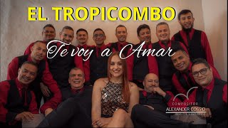 El Tropicombo  - Te voy a Amar | Compositor Alexander Cossio | Música Tropical