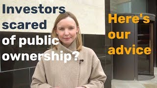 Investors scared of public ownership? Here's our advice.