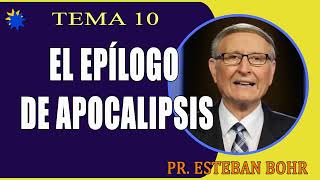 El Epílogo de Apocalipsis (Tema 10) – Pr. Esteban Bohr [El Rapto, el Milenio, y las 70 Semanas]