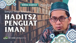 [ Serial Aqidah Eps. 37 ] Hadits-hadits Penguat Iman - Ustadz Adi Hidayat