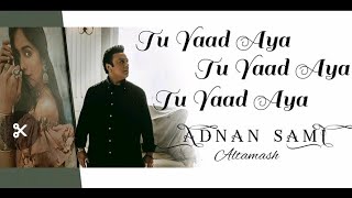 Tu Yaad Aya Full Audio Song | Adnan Sami | Heart Touching Voice With Full Lyrics