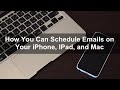 How You Can Schedule Emails on Your iPhone, iPad, and Mac