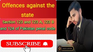 Understanding Sections 123, 123A, 123B, and 124 of PPC 1860 | offences against the state