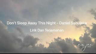 Lirik Lagu Dan Terjemahan - Don't Sleep Away This Night - Daniel Sahuleka