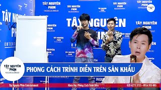 Khóa Học Phong Cách Biểu Diễn I Tự Tin Hát Trước Đám Đông I Tây Nguyên Phim Entertainment