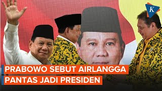 Prabowo Sanjung Airlangga, Sebut Pantas Jadi Presiden atau Wapres