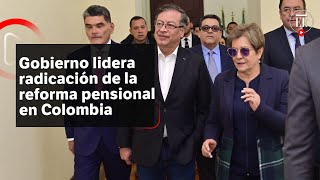 Gobierno lidera la radicación de la reforma pensional | El Espectador