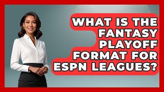 What Is the Fantasy Playoff Format for ESPN Leagues? | Fantasy Football Lab