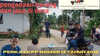 Petunjuk Teknis pengadaan barang dan jasa di desa sesui peraturan LKPP nomor 12 tahun 2019