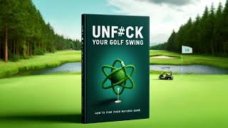 UnF*ck Your Golf Swing Ebook Introduction