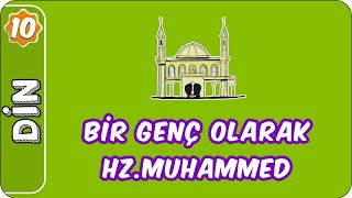 Bir Genç Olarak Hz.Muhammed | 10. Sınıf Din Kültürü