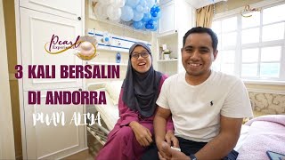 3 Kali Bersalin di ANDORRA Dari Terengganu | PEARL EXPERIENCE